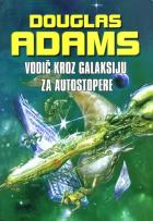 Vodič kroz galaksiju za autostopere (Autostoperski vodič kroz galaksiju; The Hitchhiker\\'s Guide to the Galaxy) - Douglas Adams (Daglas Adams)