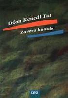 Zavera budala (A Confederacy of Dunces) - John Kennedy Toole (Džon Kenedi Tul)