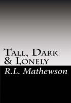 Tall, Dark & Lonely - R.L. Mathewson