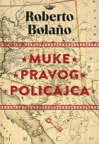 Muke pravog policajca (Los sinsabores del verdadero policía) - Roberto Bolaño (Roberto Bolanjo)