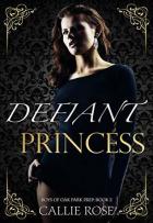Defiant Princess (Boys of Oak Park Prep #2) - Callie Rose