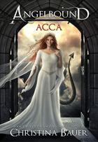 Angelbound Origins #3 - Acca - Christina Bauer