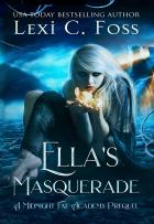 Ella\'s Masquerade - Lexi C. Foss
