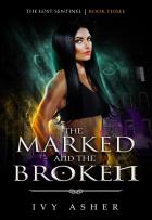 The Lost Sentinel #3 - The Marked and the Broken - Ivy Asher